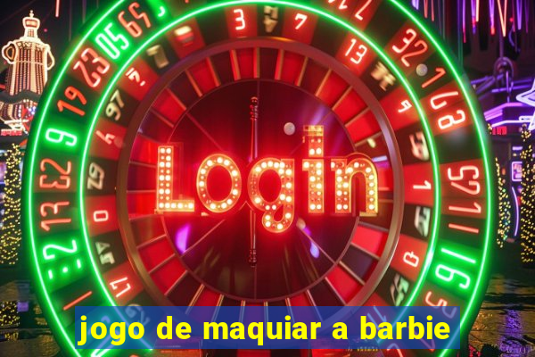 jogo de maquiar a barbie